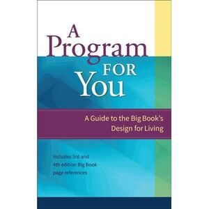 A Program for You: A Guide to the Big Book's Design for Living -- Anonymous